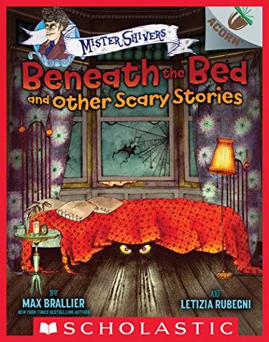 Beneath the Bed and Other Scary Stories: An Acorn Book (Mister Shivers)