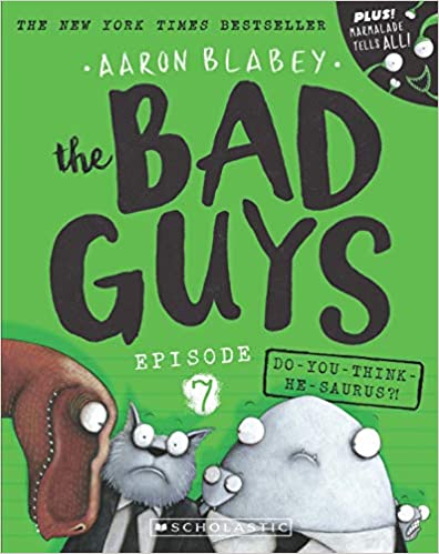 Bad Guys Episode 7: Do-You-Think-He-Saurus