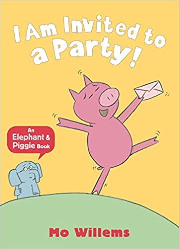 I Am Invited to a Party! (Elephant and Piggie)