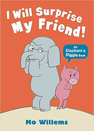 I Will Surprise My Friend! (Elephant and Piggie)