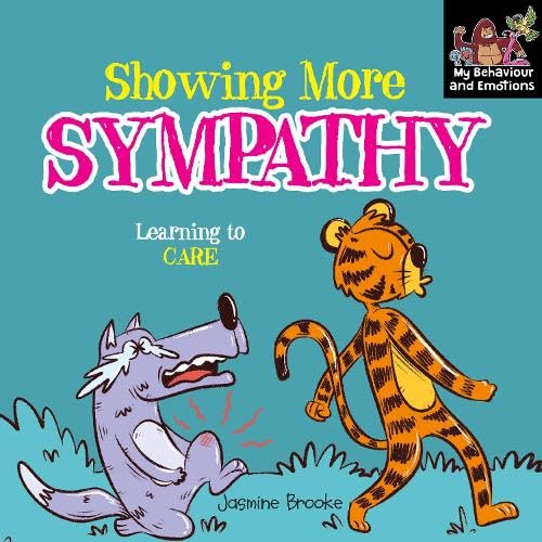 Showing more sympathy and Learning to Care (My Behaviour and Emotions Library)