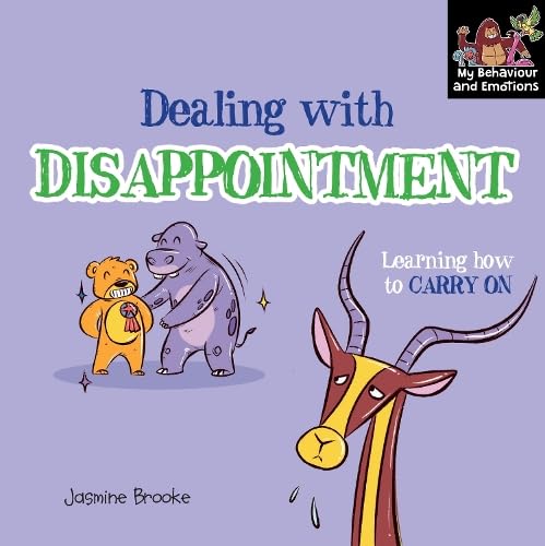 Dealing with disappointment and Learning to Carry On (My Behaviour and Emotions Library)