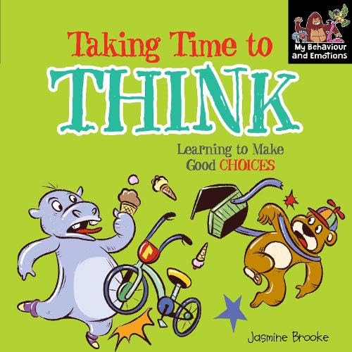 Taking time to Think and Learning to make good choices (My Behaviour and Emotions Library) 