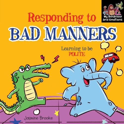 Responding to bad manners and Learning to be Polite (My Behaviour and Emotions Library)