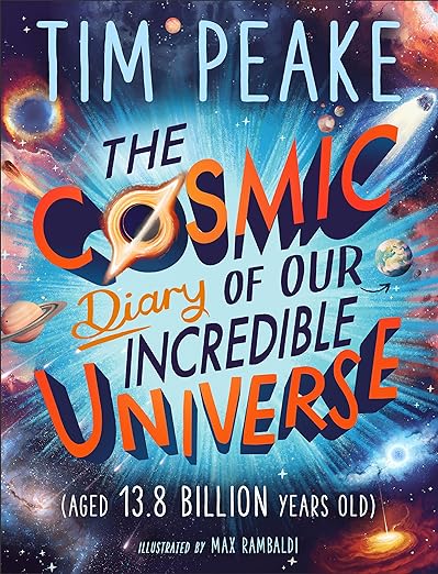 THE COSMIC DIARY OF OUR INCREDIBLE UNIVERSE